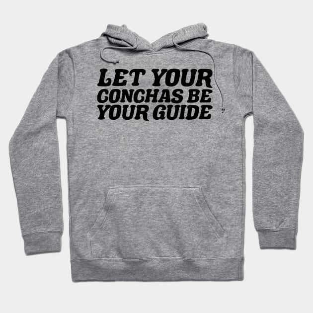 Let Your Conchas Be Your Guide Hoodie by positivedesigners